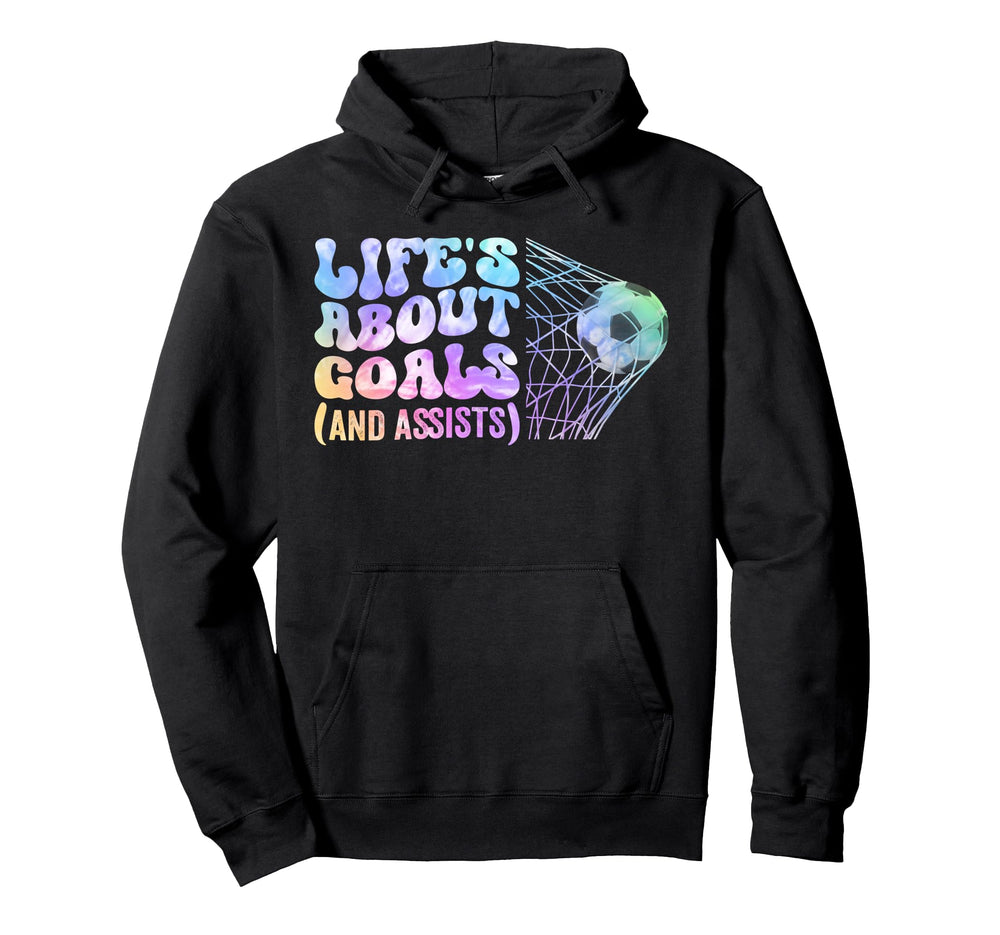 Soccer Life Is About Goals Assists Funny Hoodie - Custom Art Print Unisex