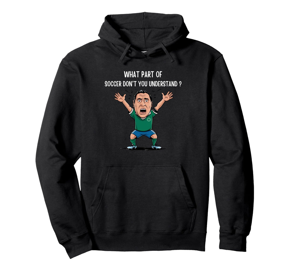 Funny What Part Soccer Dont You Hoodie - Aesthetic Graphic Unisex