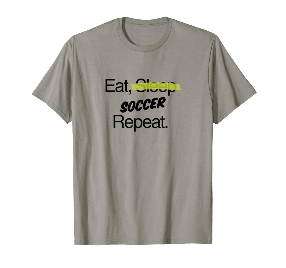 Eat Sleep Soccer Repeat Motivational T-Shirt - Casual Everyday Wear Unisex