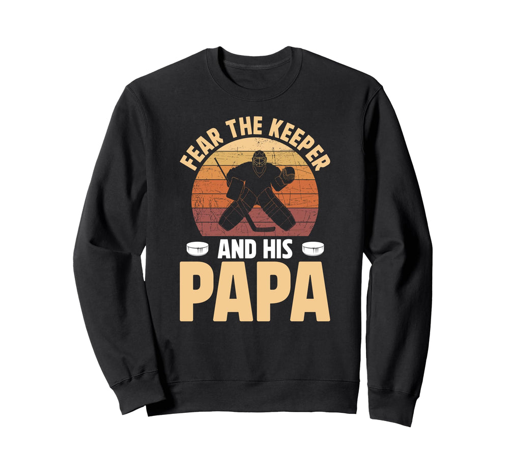 Fear Hockey Keeper Papa Ice Hockey Sweatshirt - Custom Art Print Unisex