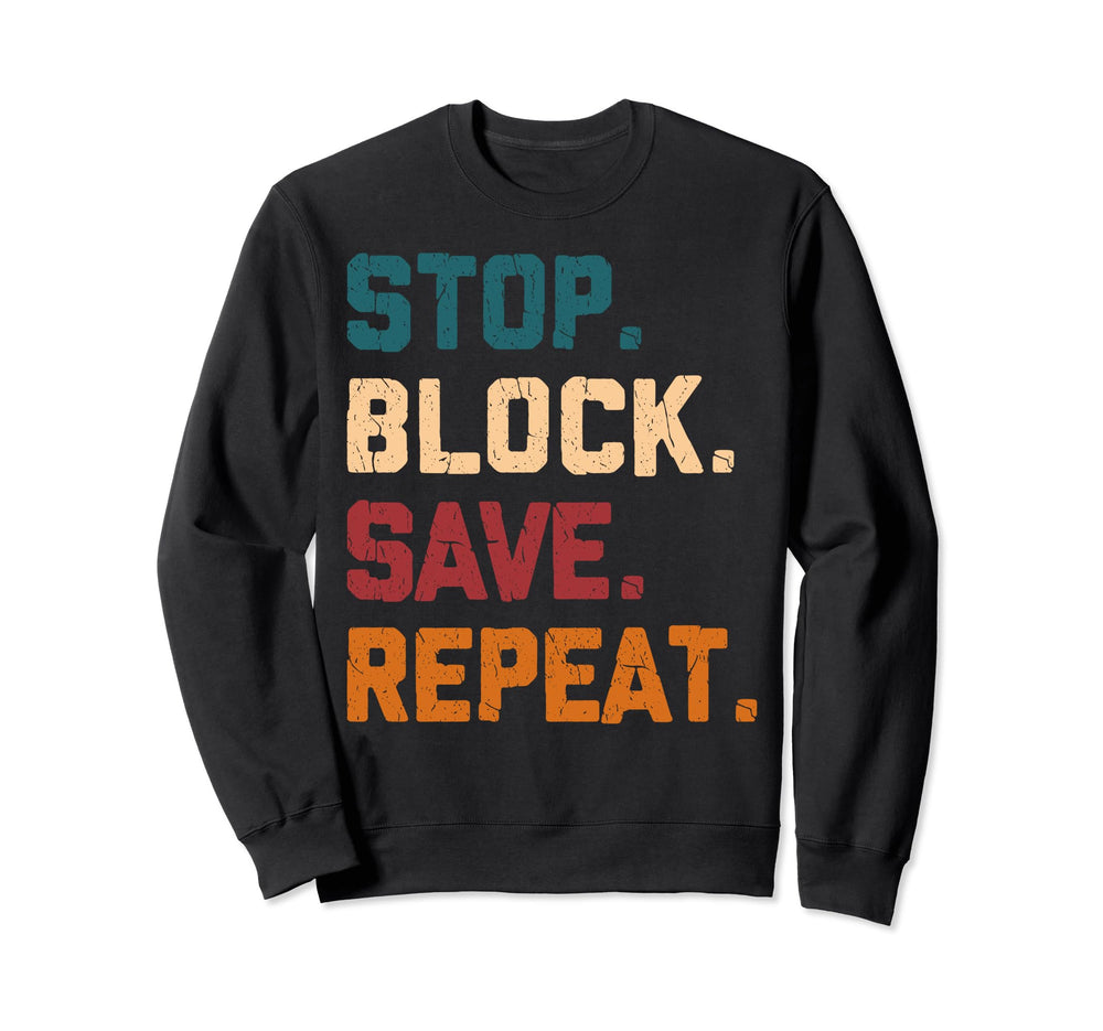 Stop Block Save Repeat Ice Hockey Sweatshirt - Unique Graphic Men Women