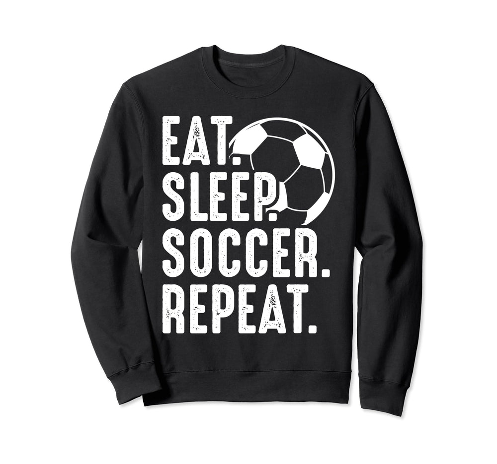 Eat Sleep Soccer Repeat Sport Player Sweatshirt - Unique Graphic Unisex