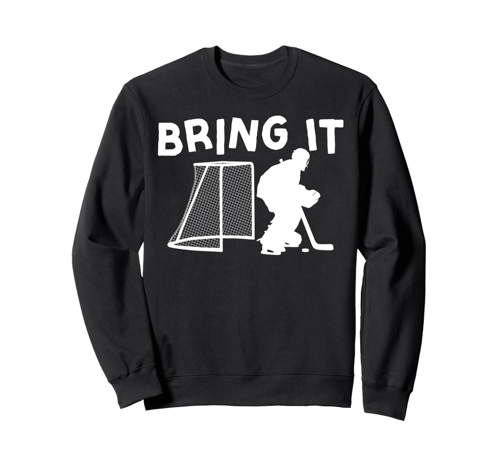 Ice Hockey Goalie Goalkeeper Bring Sweatshirt - Unique Graphic for Adults