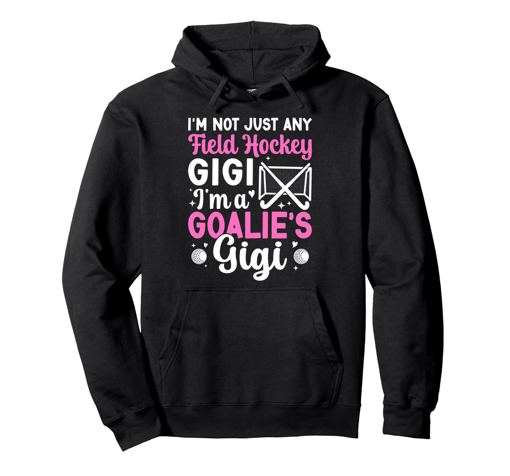Im Field Hockey Goalie Gigi Field Hoodie - Unique Graphic for Adults