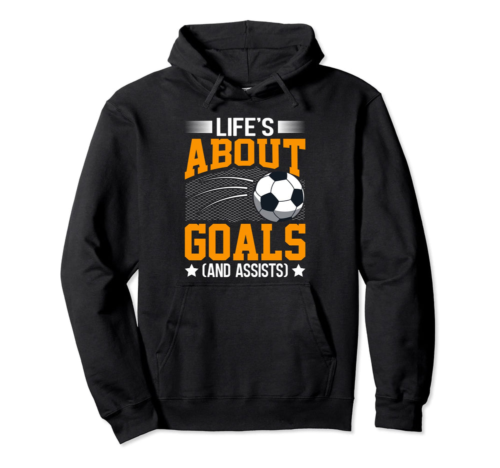 Life Is About Goals And Assists Football Hoodie - Graphic Print Men Women