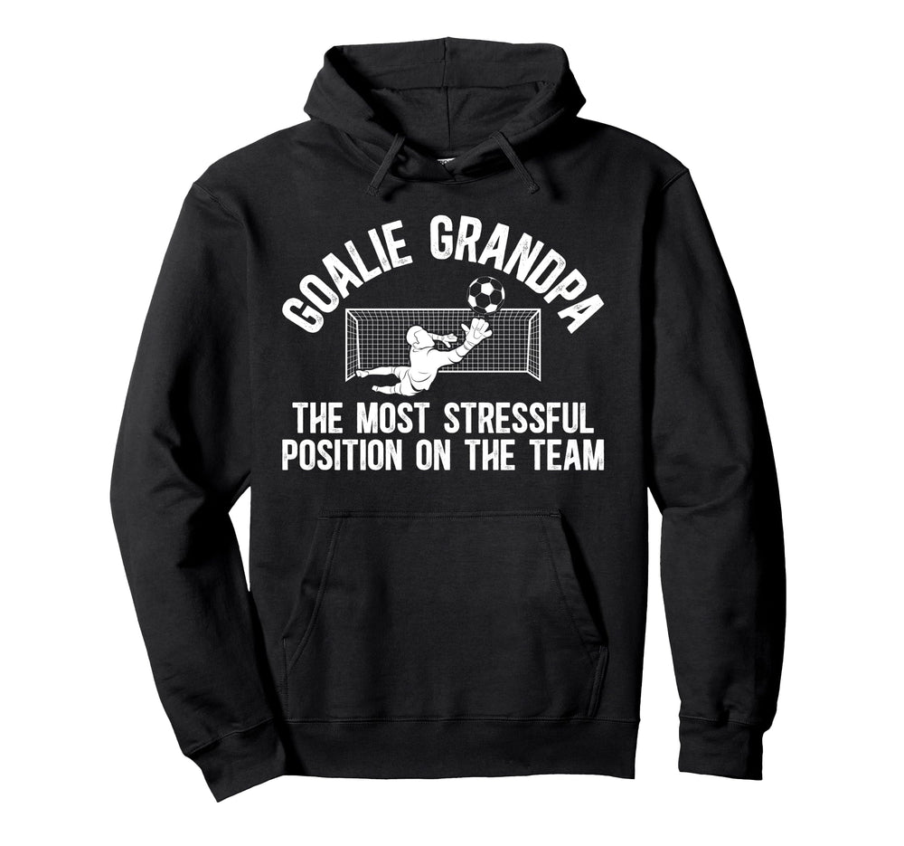 Funny Soccer Goalie Grandpa Soccer Hoodie - Novelty Apparel Men Women