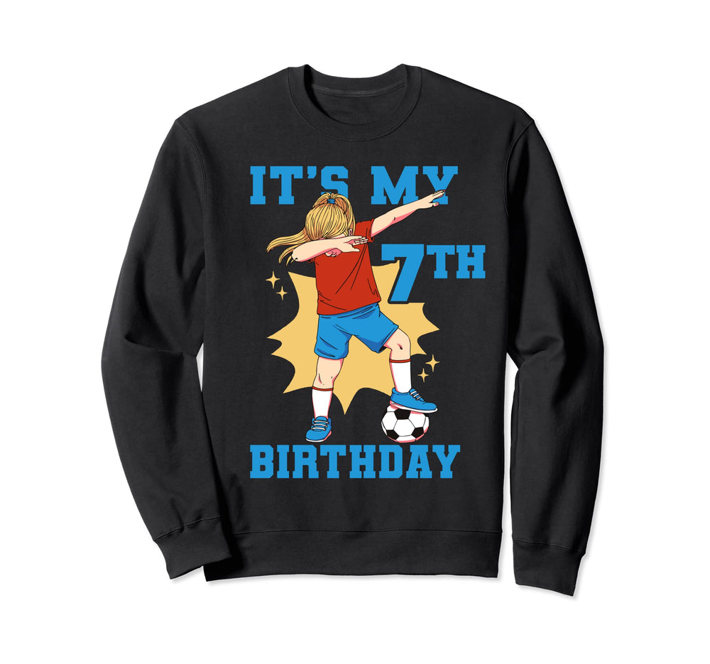 Its My 7Th Birthday Soccer Sweatshirt - Novelty Apparel Men Women