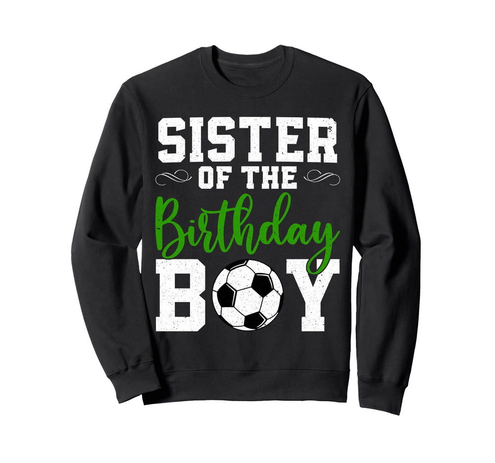 Sister Birthday Matching Soccer Sweatshirt - Custom Art Print Men Women