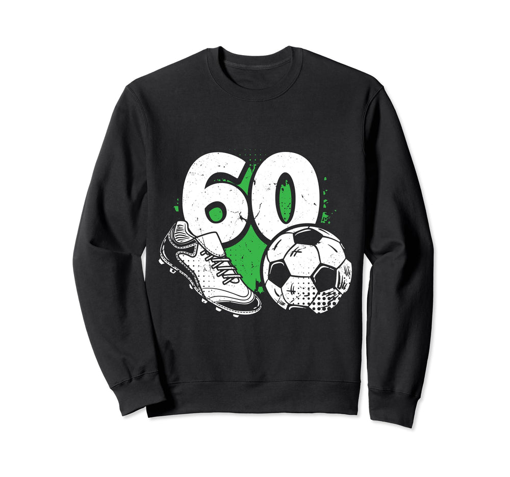 60Th Birthday Soccer Player Sweatshirt - Casual Everyday Wear Men Women
