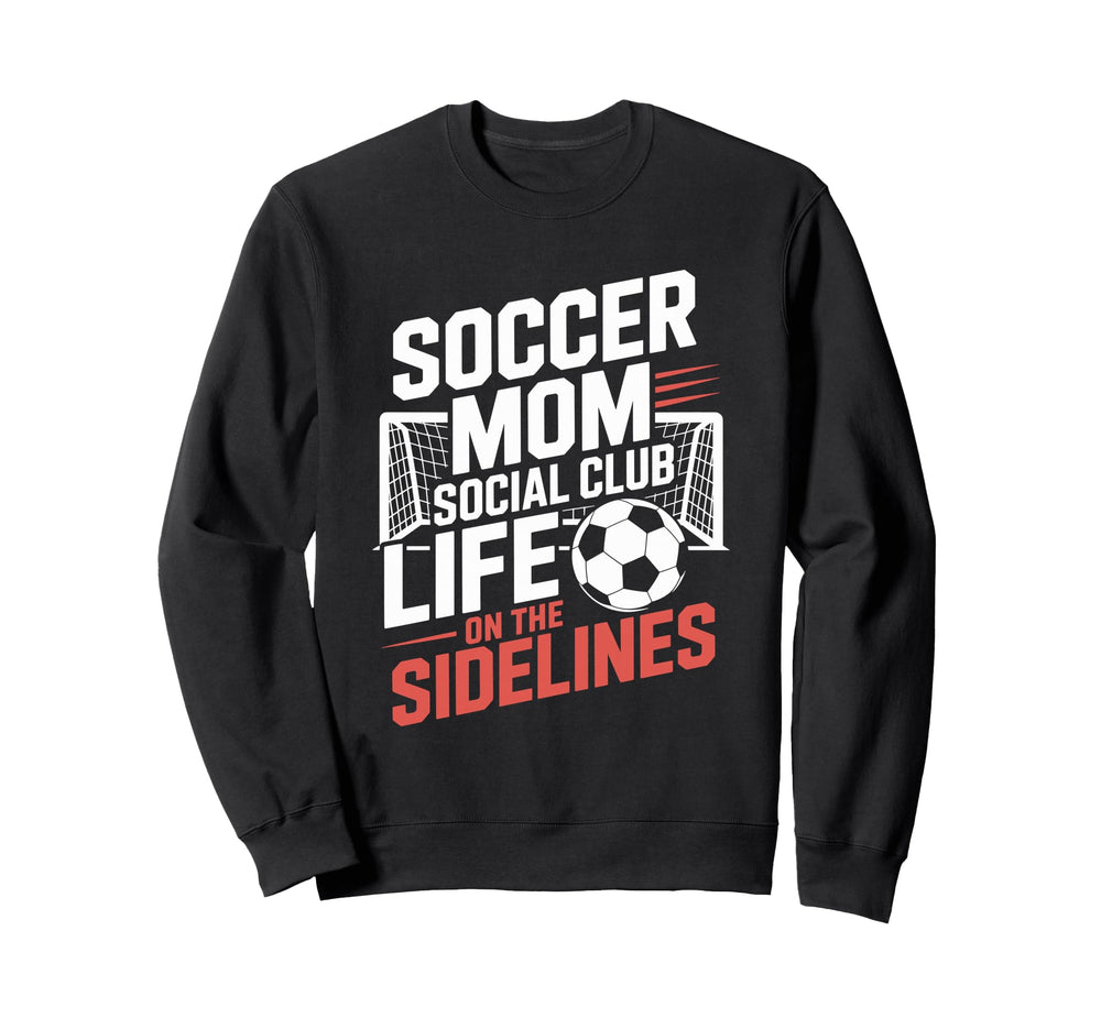 Soccer Mom Social Club Life Sweatshirt - Trendy Graphic Men Women