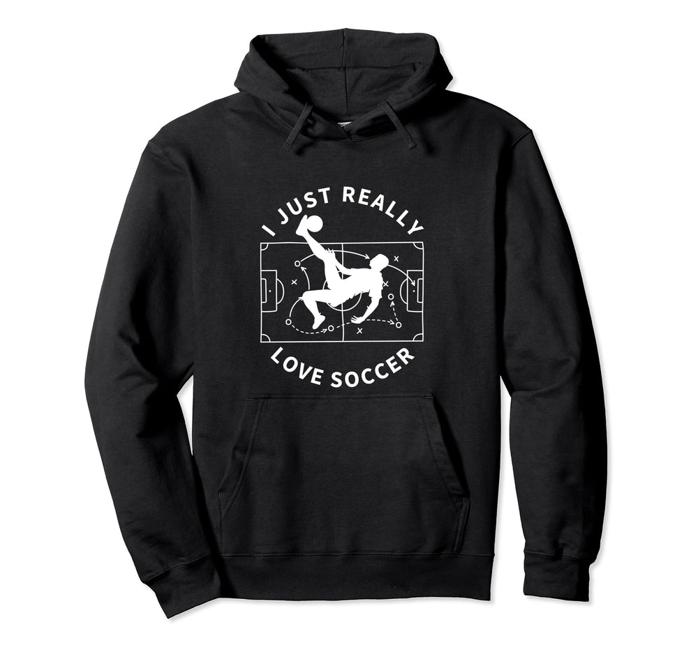 Soccer Player I Just Really Love Soccer Hoodie - Unique Graphic Men Women