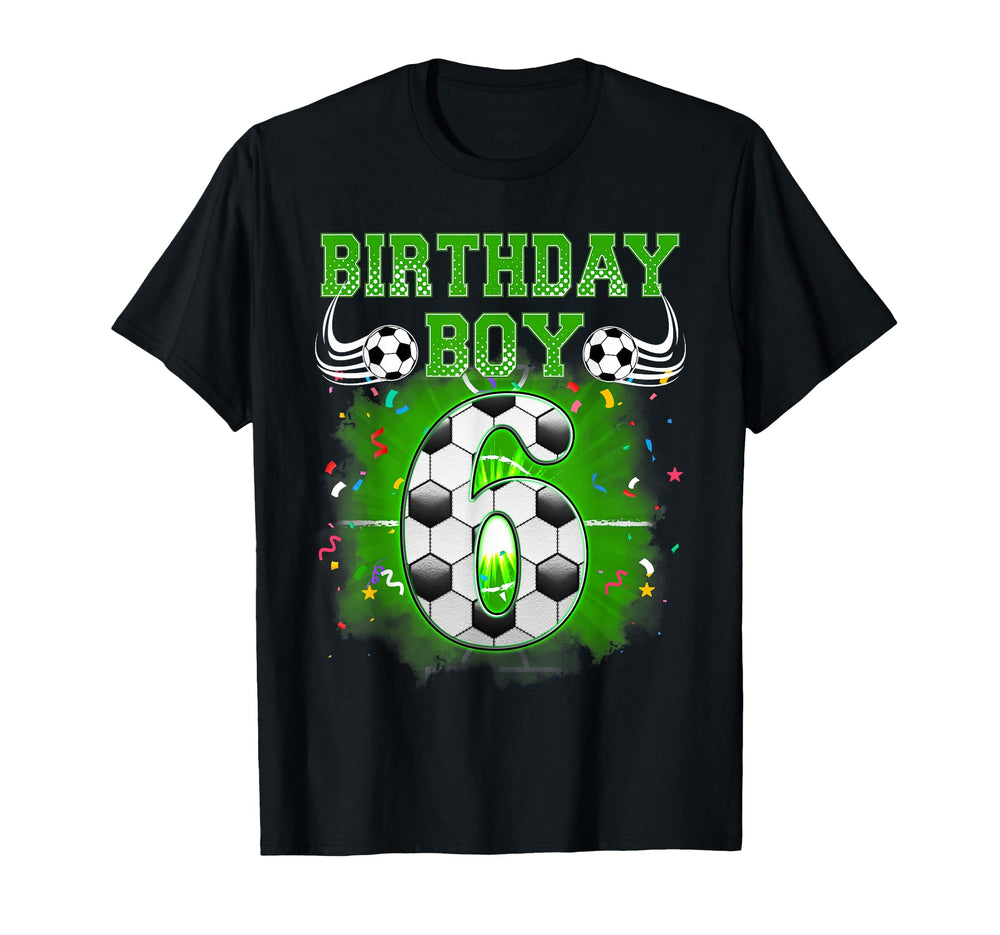 6Th Birthday Gifts Birthday Soccer Fan 6 T-Shirt - Graphic Print Unisex
