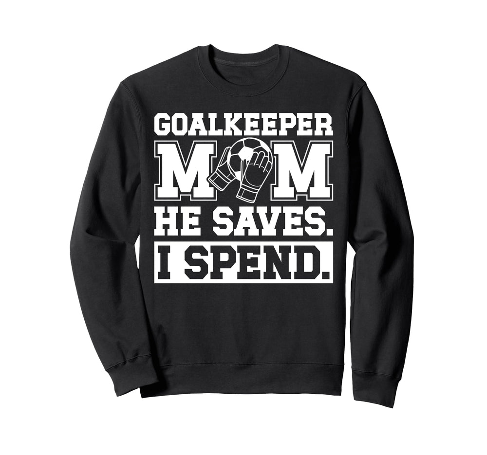 Funny Soccer Goalkeeper Mom Soccer Sweatshirt - Trendy Graphic Men Women
