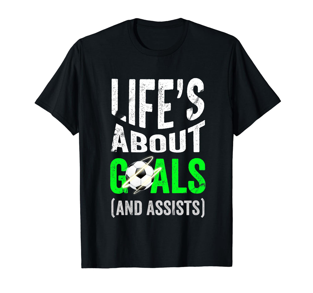 Soccer Funny Life Is About Goals And T-Shirt - Streetwear Style for Adults