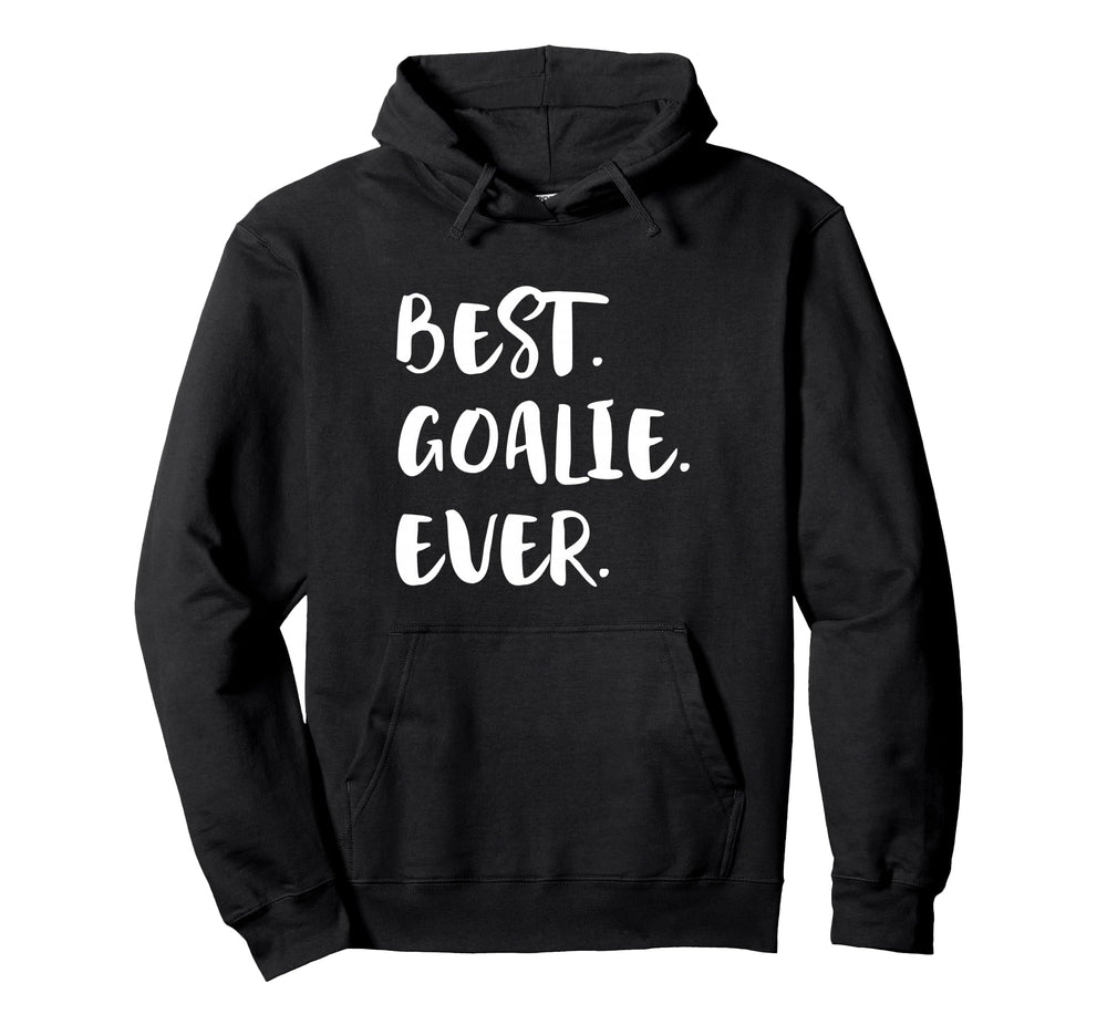 Best Goalie Ever Goalkeeper Hoodie - Casual Everyday Wear Men Women