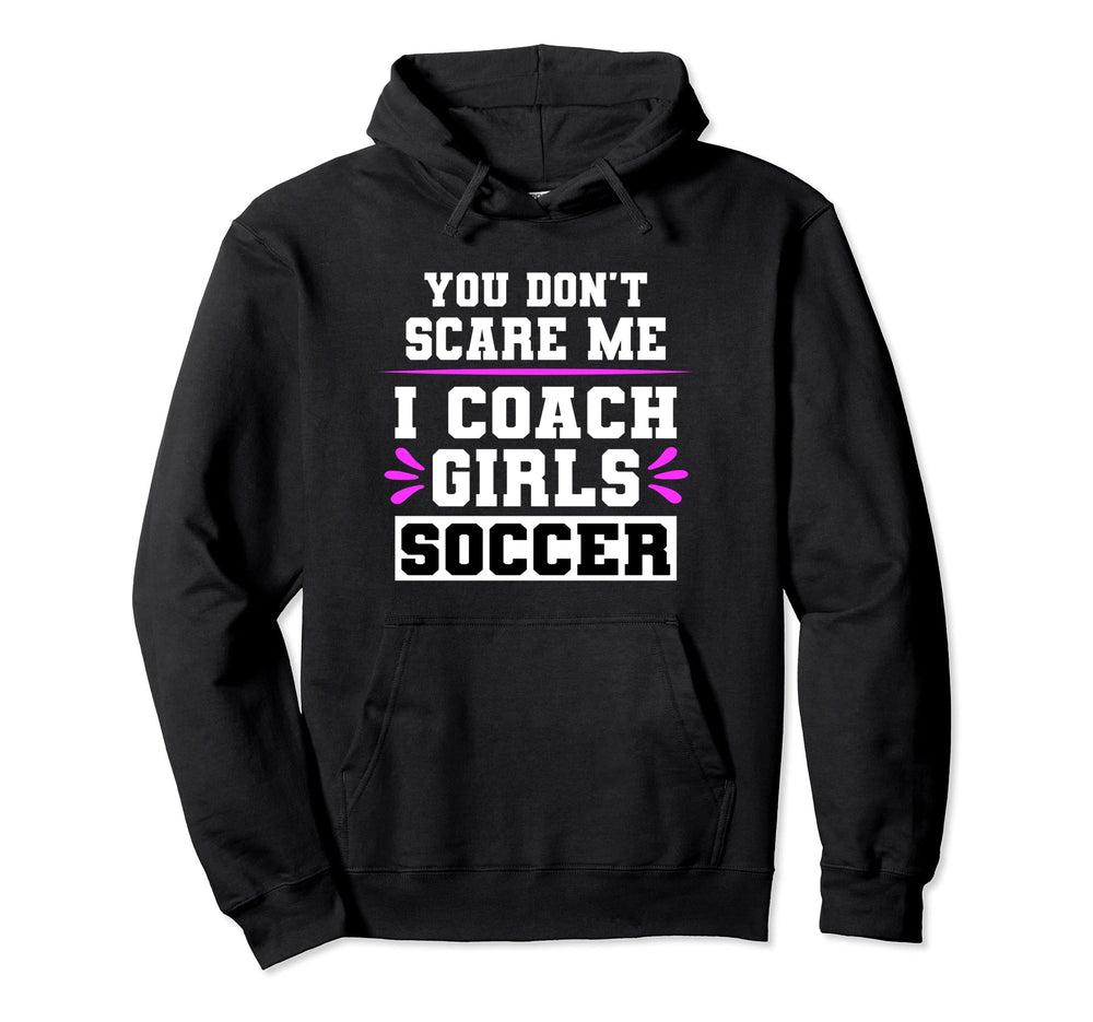 You Dont Scare Me I Coach Soccer Hoodie - Minimalist Print for Adults