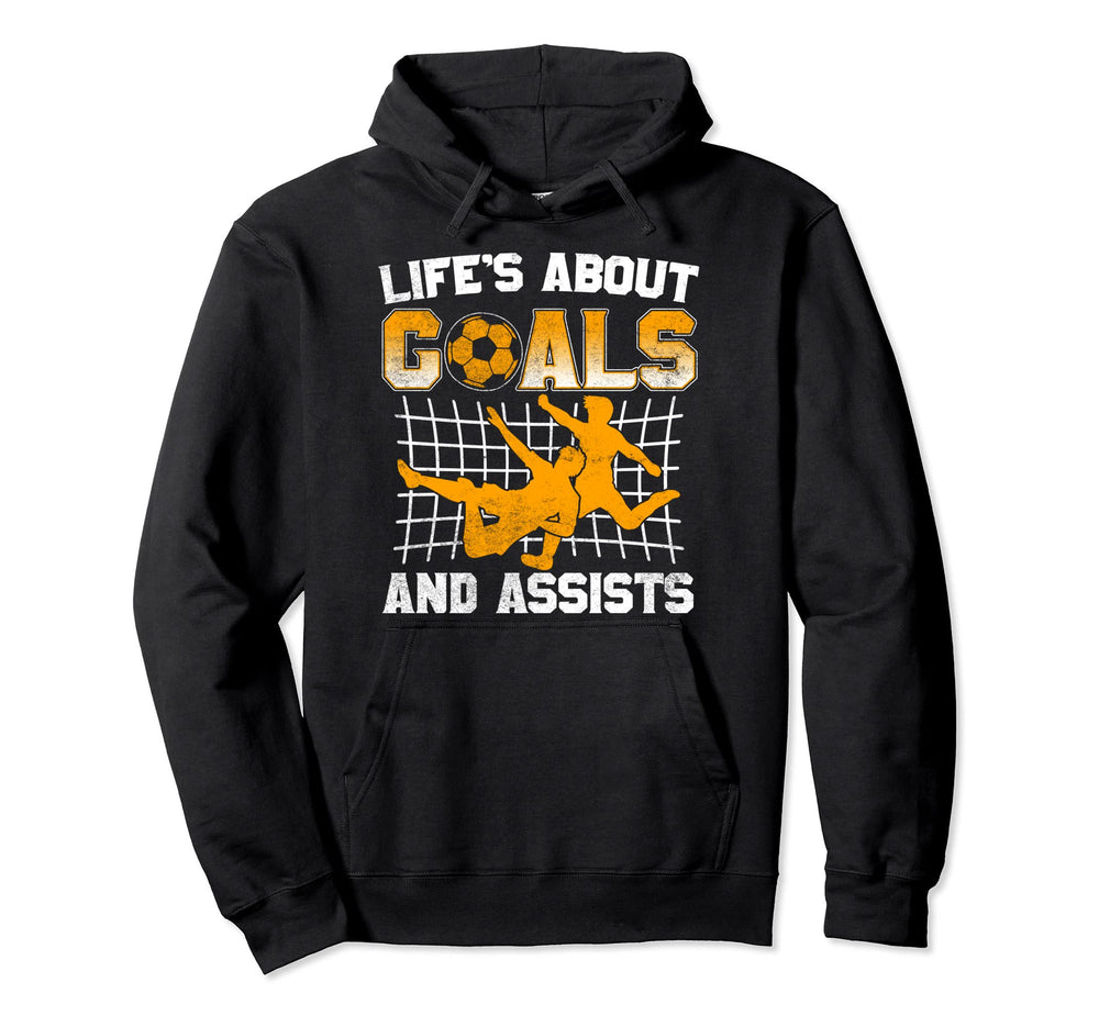Life Is About Goals And Assists Hoodie - Fun Novelty Design Men Women