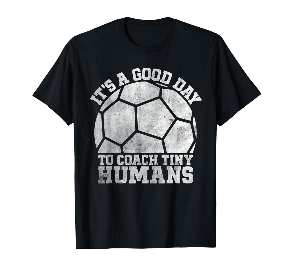 Its Good Day Coach Tiny Humans Funny T-Shirt - Aesthetic Graphic Men Women