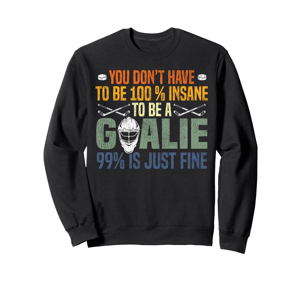 Ice Hockey Goalie Goalkeeper You Sweatshirt - Streetwear Style Men Women