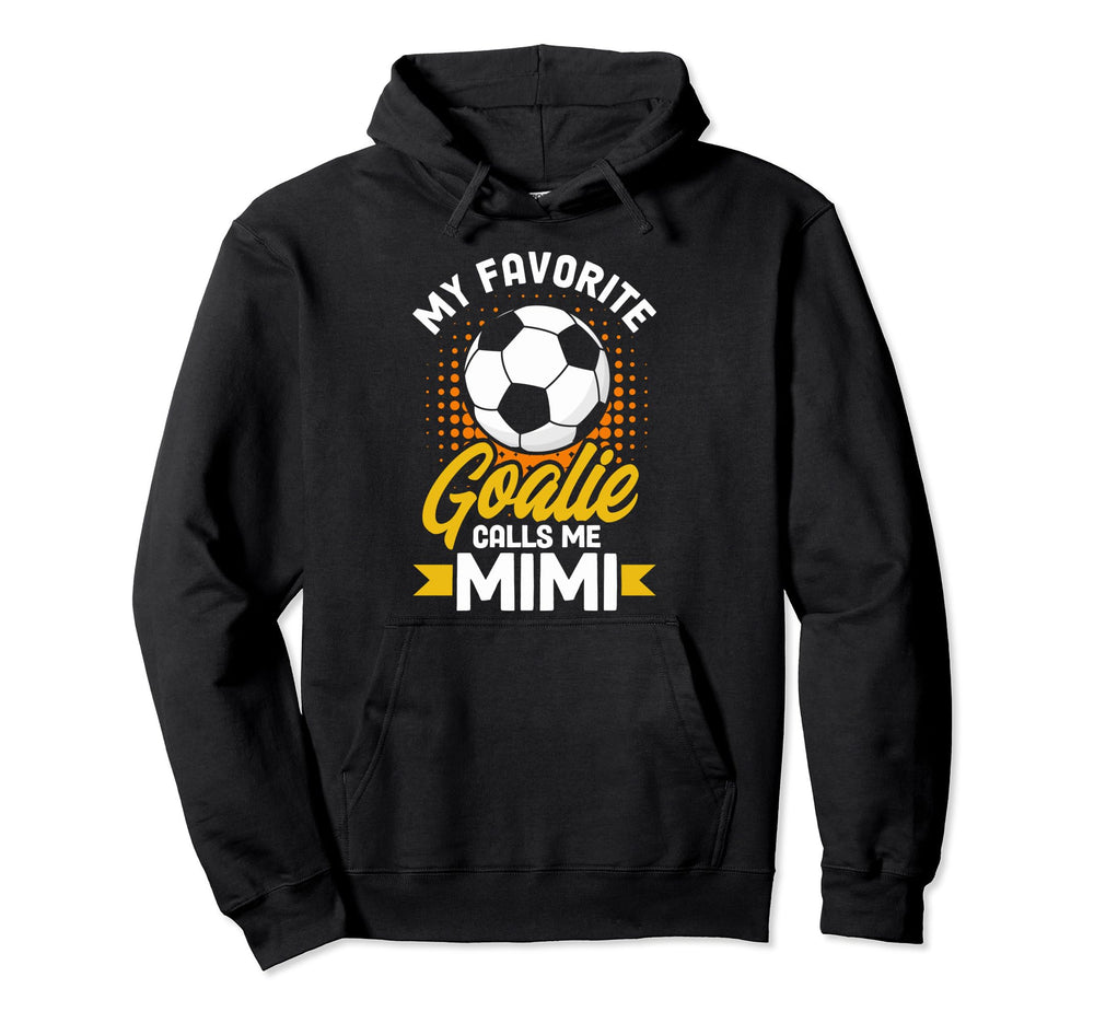 Soccer Goalkeeper Mimi My Favorite Hoodie - Streetwear Style Men Women