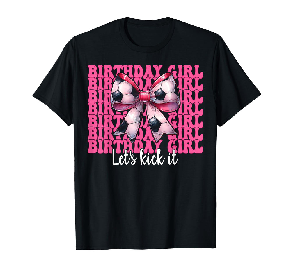 Birthday Lets Kick It Soccer Mom T-Shirt - Custom Art Print for Adults