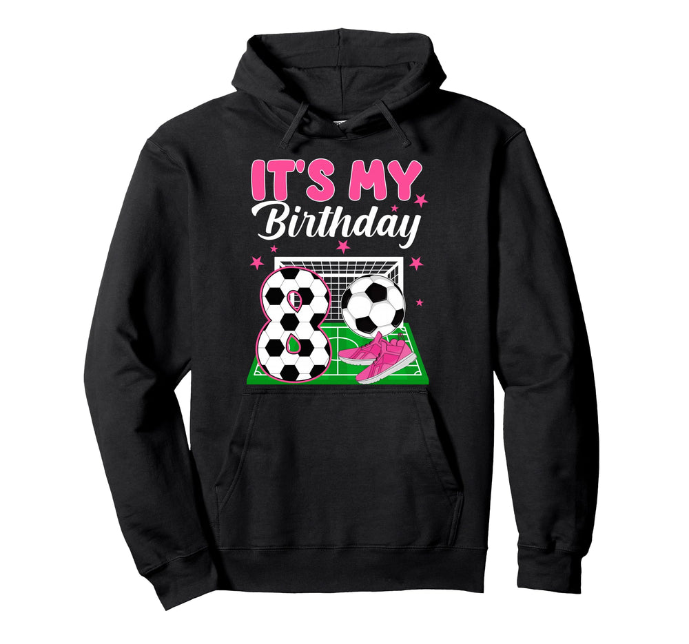 Its My 8Th Soccer Birthday Soccer Party 8 Hoodie - Custom Art Print Unisex