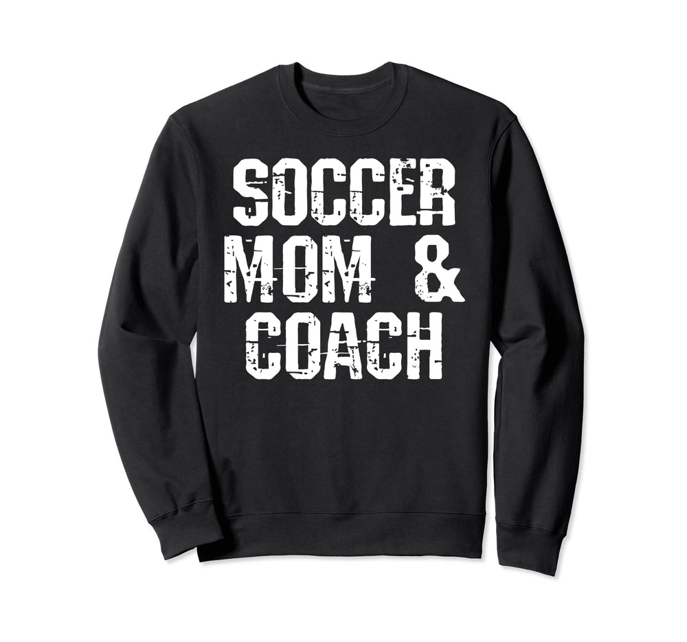 Soccer Coach Mom Funny Mom Soccer Sweatshirt - Novelty Apparel Men Women