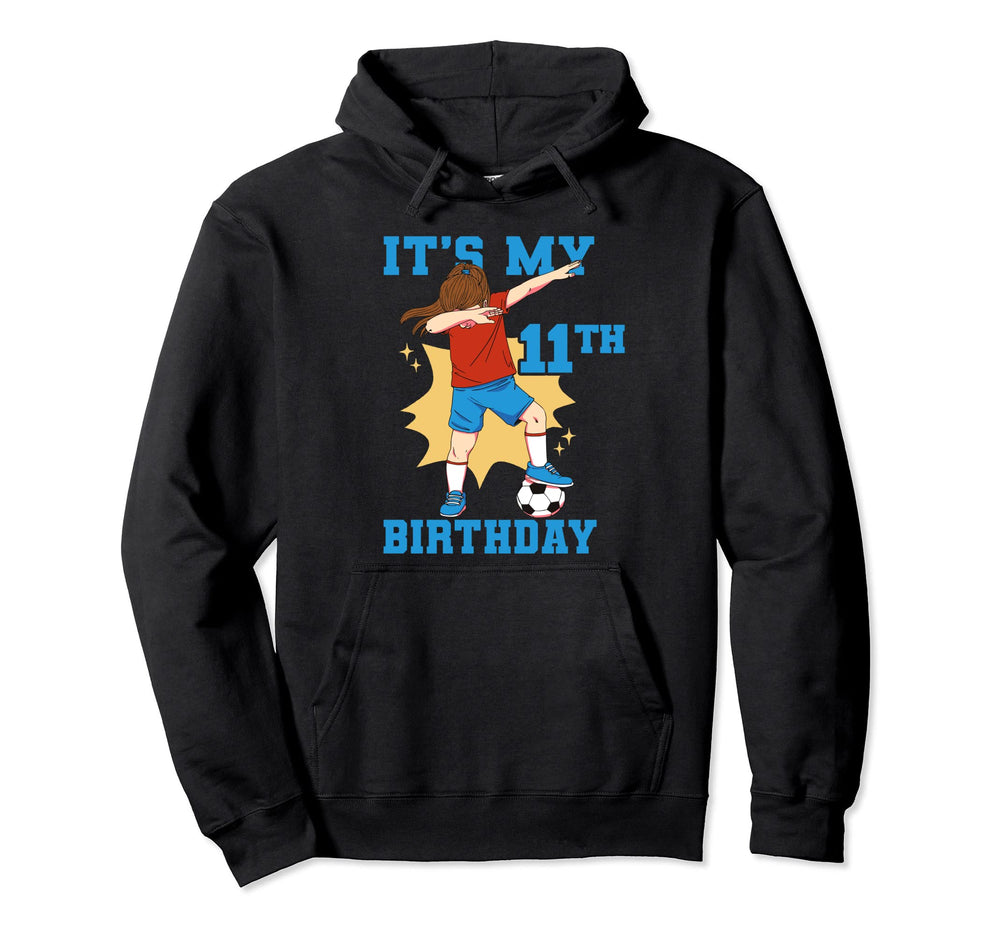 Its My 11Th Birthday Soccer Hoodie - Graphic Print for Adults