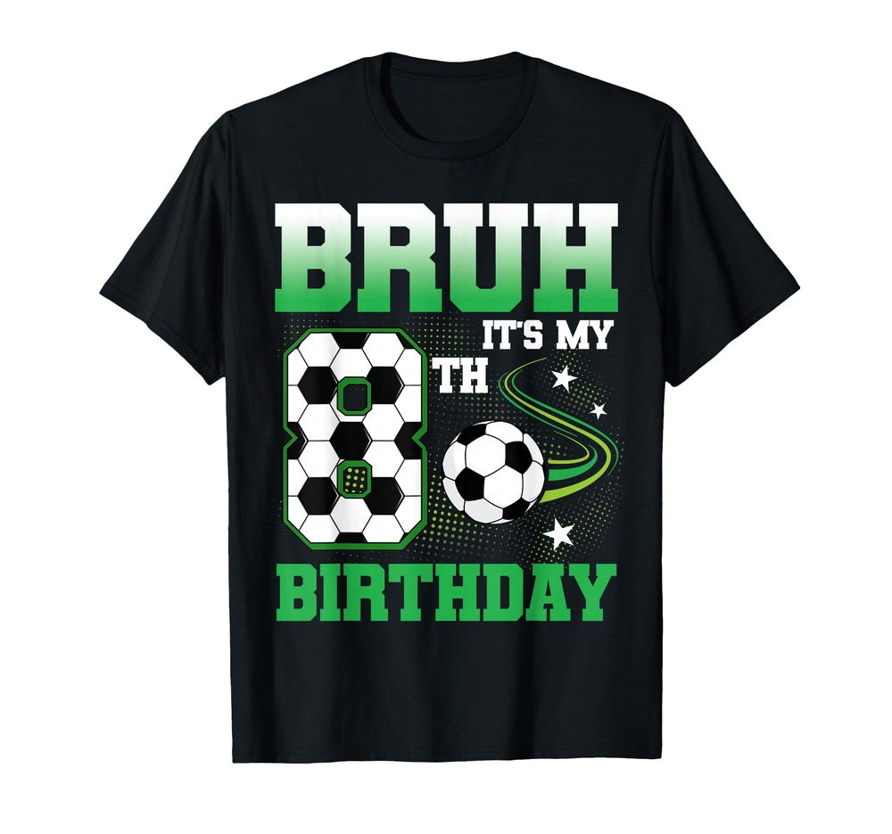 8 Year Old Bruh Its My 8Th Birthday T-Shirt - Novelty Apparel for Adults