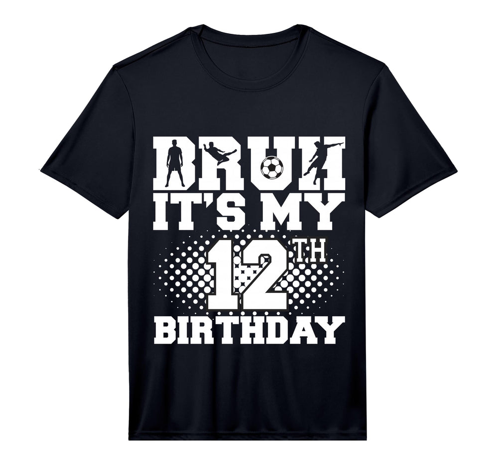 Bruh Its My 12Th Birthday Soccer 12 T-Shirt - Novelty Apparel for Adults