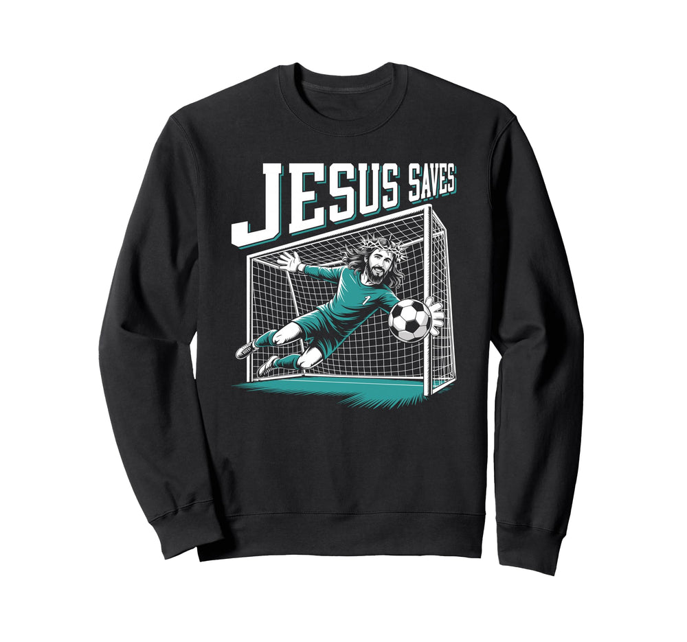 Jesus Saves Soccer Goalie Goalkeeper Sweatshirt - Graphic Print Unisex