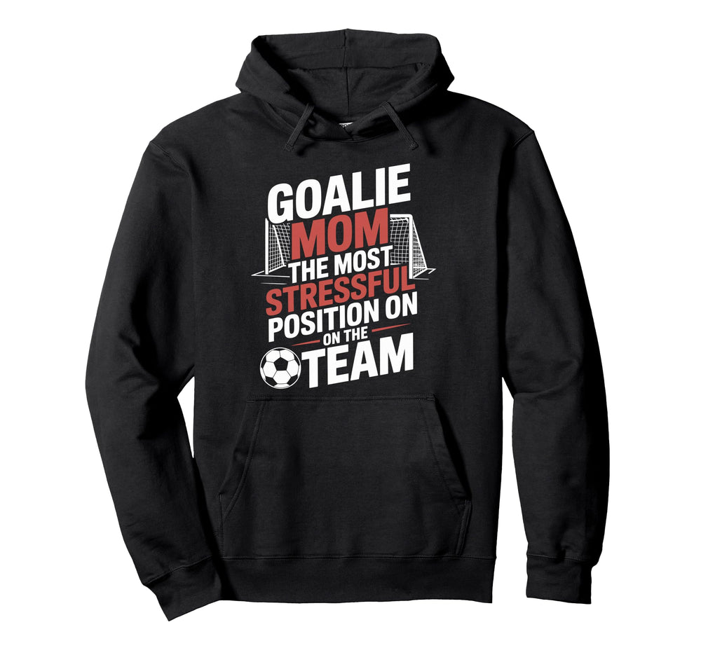 Most Stressful Position Team Goalkeeper Hoodie - Fun Novelty Design Unisex