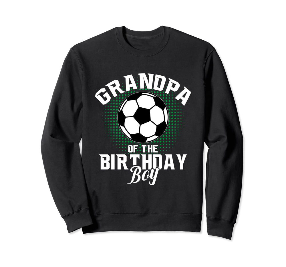 Grandpa Birthday Soccer Lover Gifts Sweatshirt - Unique Graphic Men Women