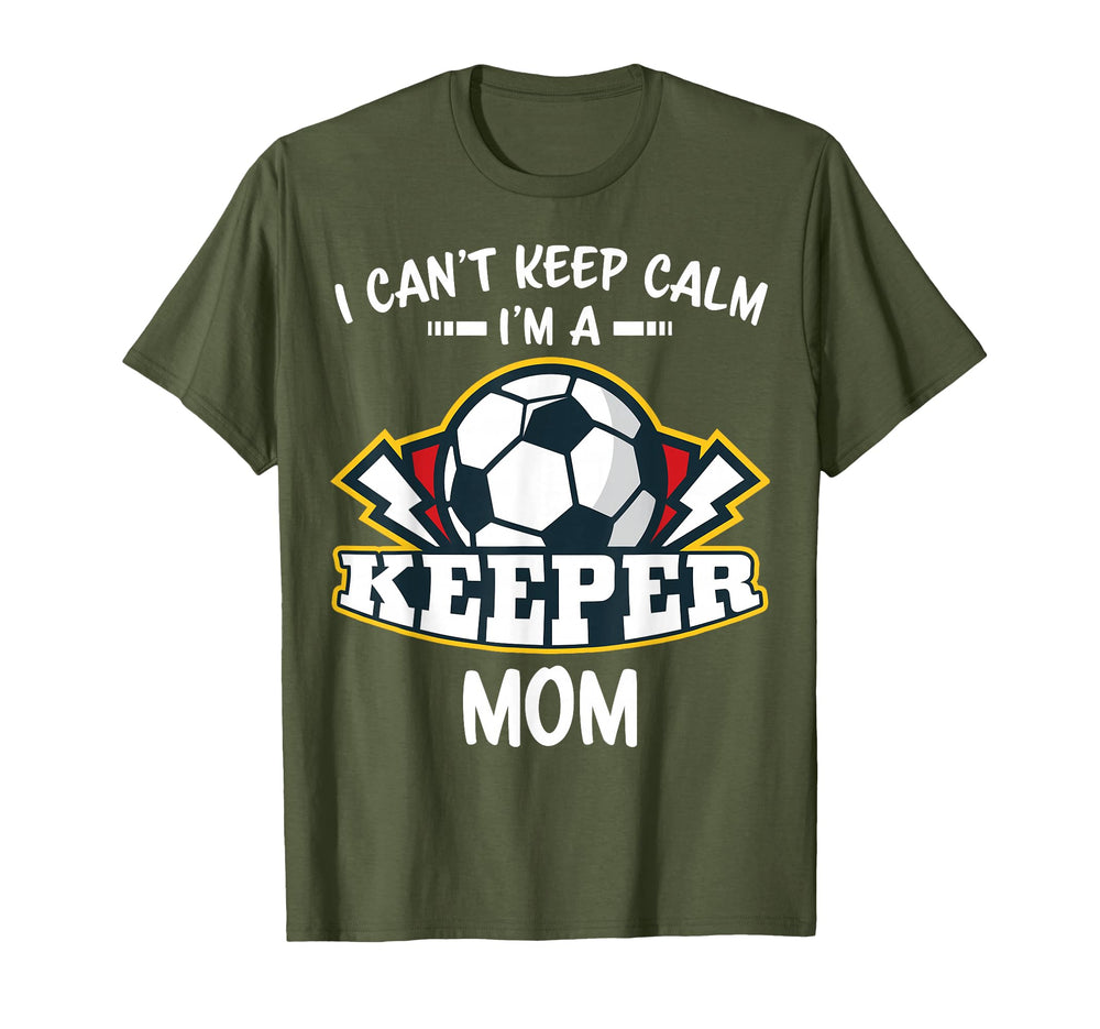 I Cant Keep Calm Im Keeper Mom Soccer T-Shirt - Unique Graphic for Adults