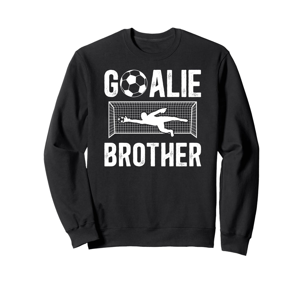 Soccer Goalie Brother Soccer Keeper Sweatshirt - Unique Graphic Men Women