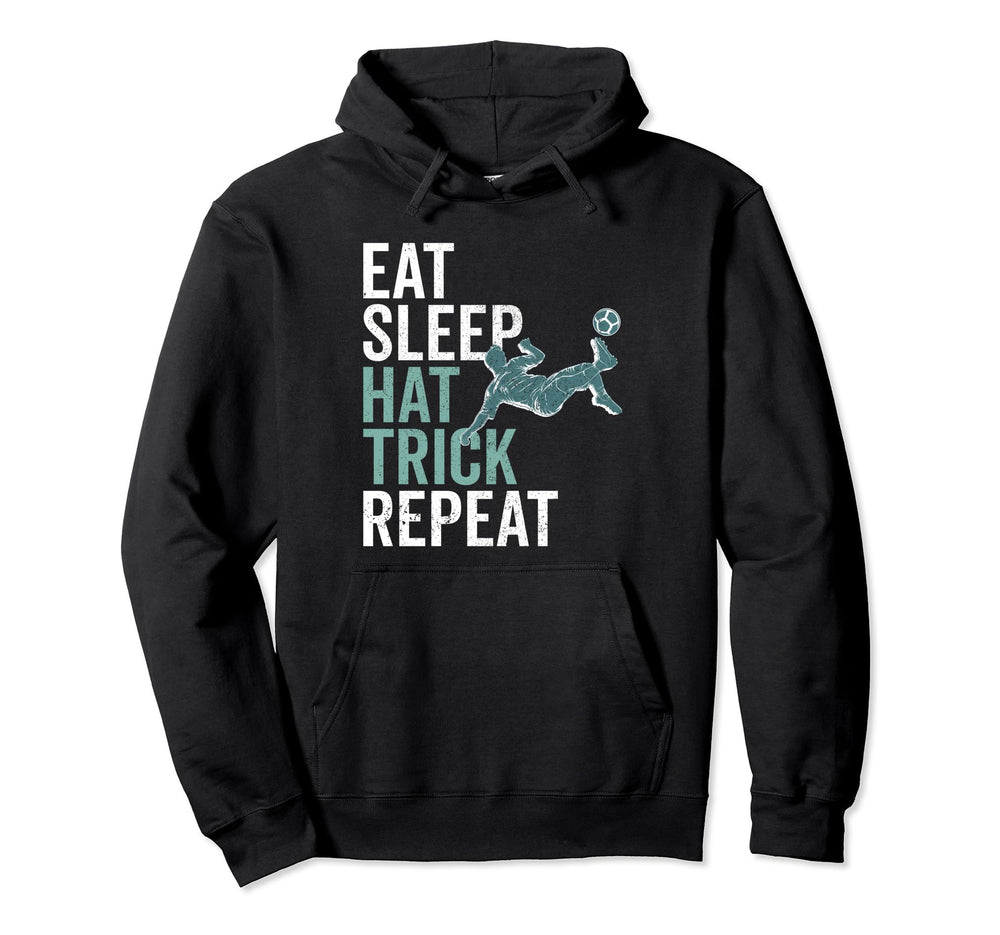 Eat Sleep Hat Trick Repeat Soccer Hoodie - Aesthetic Graphic Unisex