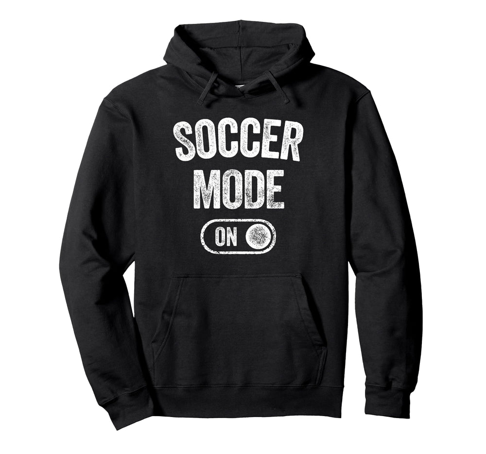 Soccer Mode Funny Striker Gift Hoodie - Casual Everyday Wear Men Women