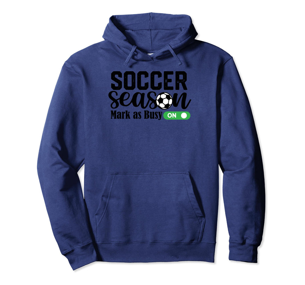 Soccer Season Mark As Busy Soccer Mom Hoodie - Trendy Graphic Men Women