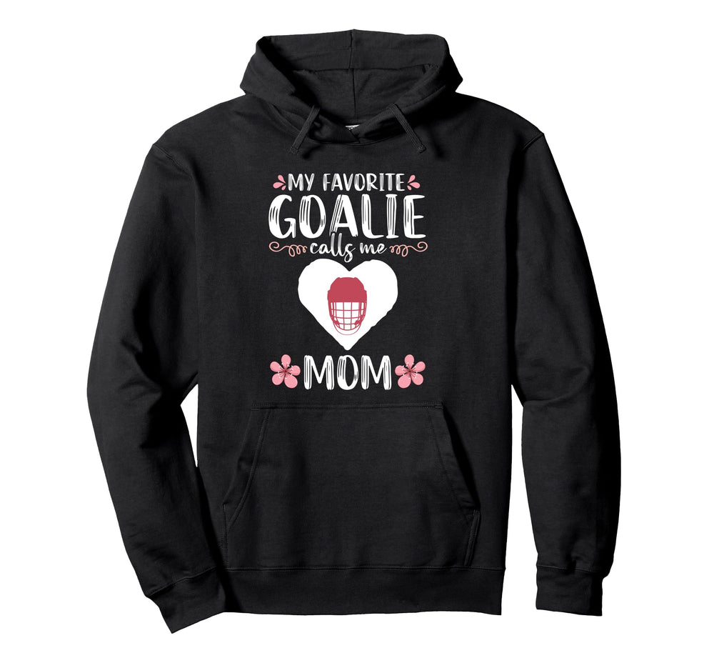 My Favorite Goalie Calls Me Mom Hoodie - Fun Novelty Design for Adults
