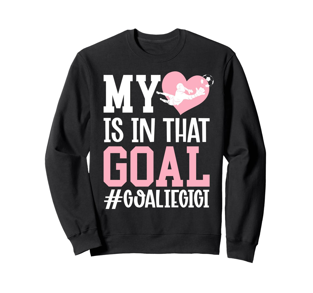 Proud Soccer Goalie Gigi Soccer Sweatshirt - Fun Novelty Design for Adults