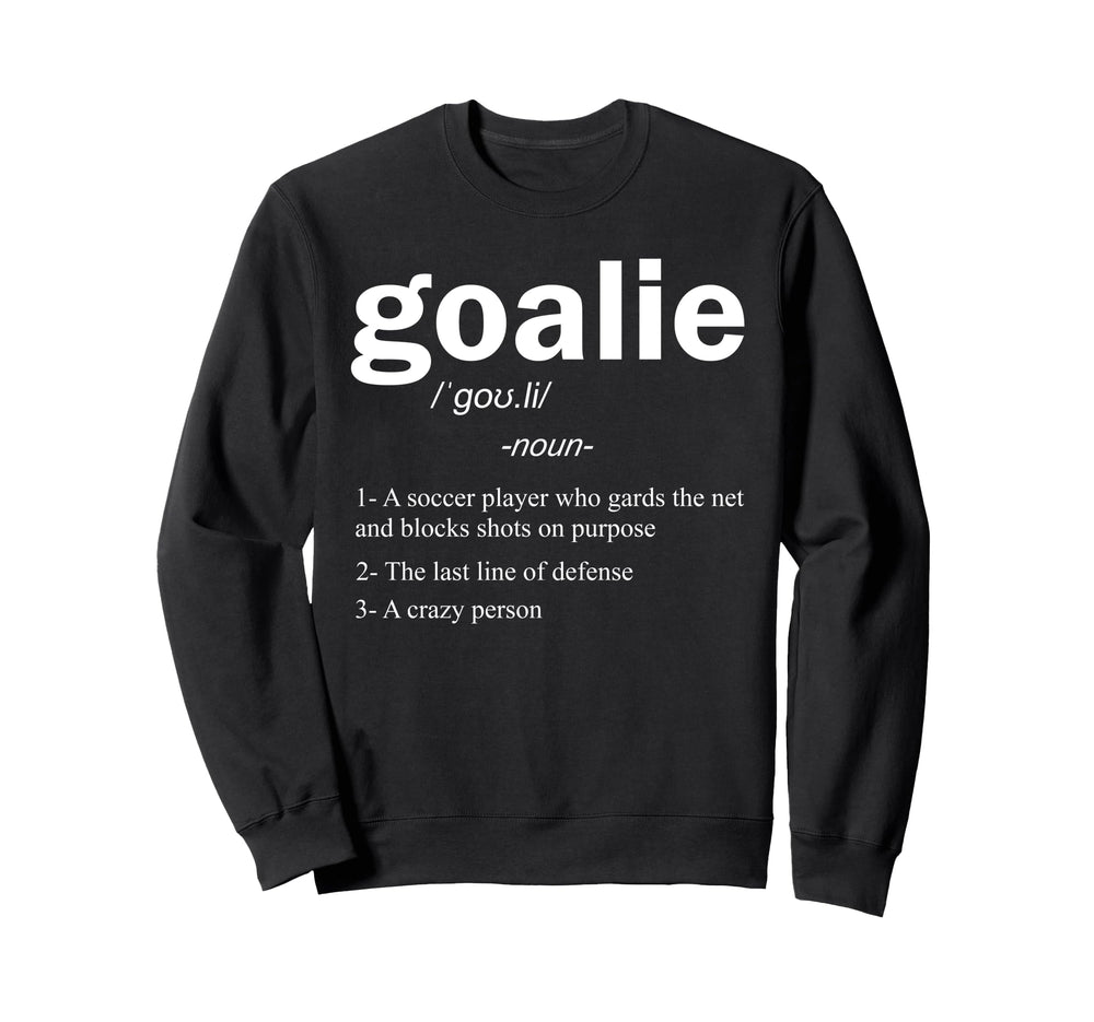 Goalie Definition Funny Soccer Sweatshirt - Unique Graphic for Adults