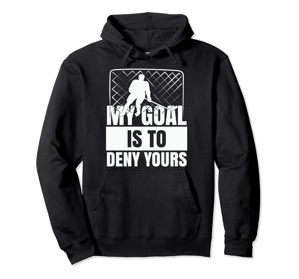 Funny Goal Keeper Sports My Goal Is To Hoodie - Trendy Graphic for Adults