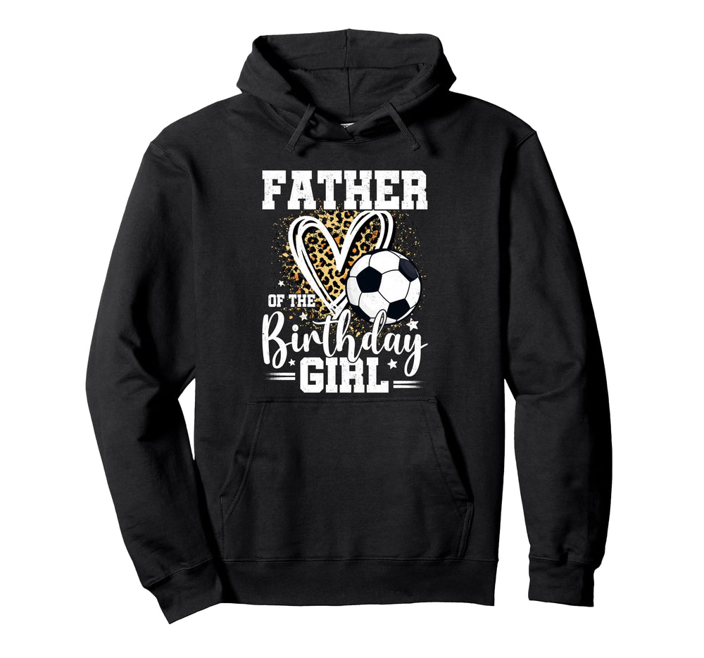 Father Birthday Soccer Ball Dad Hoodie - Casual Everyday Wear Unisex