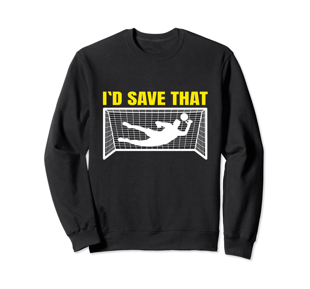 Soccer Goalkeeper I D Save That Sweatshirt - Minimalist Print for Adults