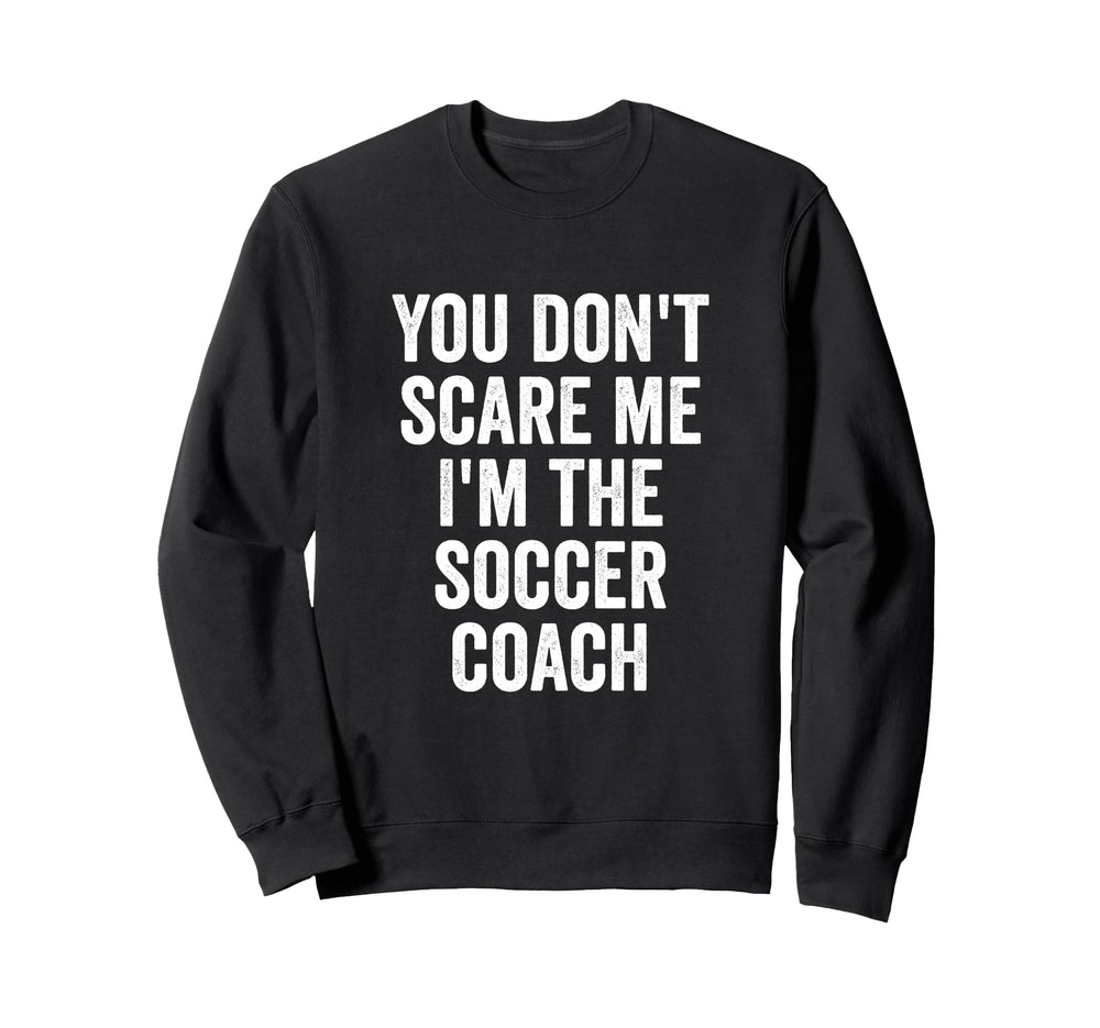 Funny Soccer Coach Sarcastic Joke Sweatshirt - Trendy Graphic for Adults