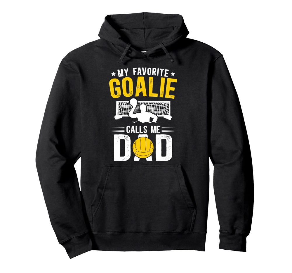 Proud Water Polo Goalie Dad Water Polo Hoodie - Streetwear Style Men Women