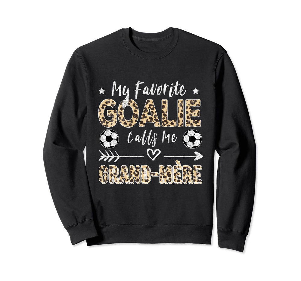 My Favorite Goalie Calls Me Grand M Re Sweatshirt - Trendy Graphic Unisex
