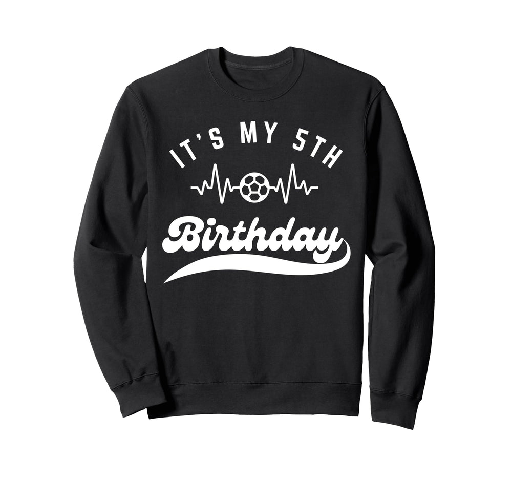 Its My 5Th Birthday Soccer Player 5Th Sweatshirt - Trendy Graphic Unisex