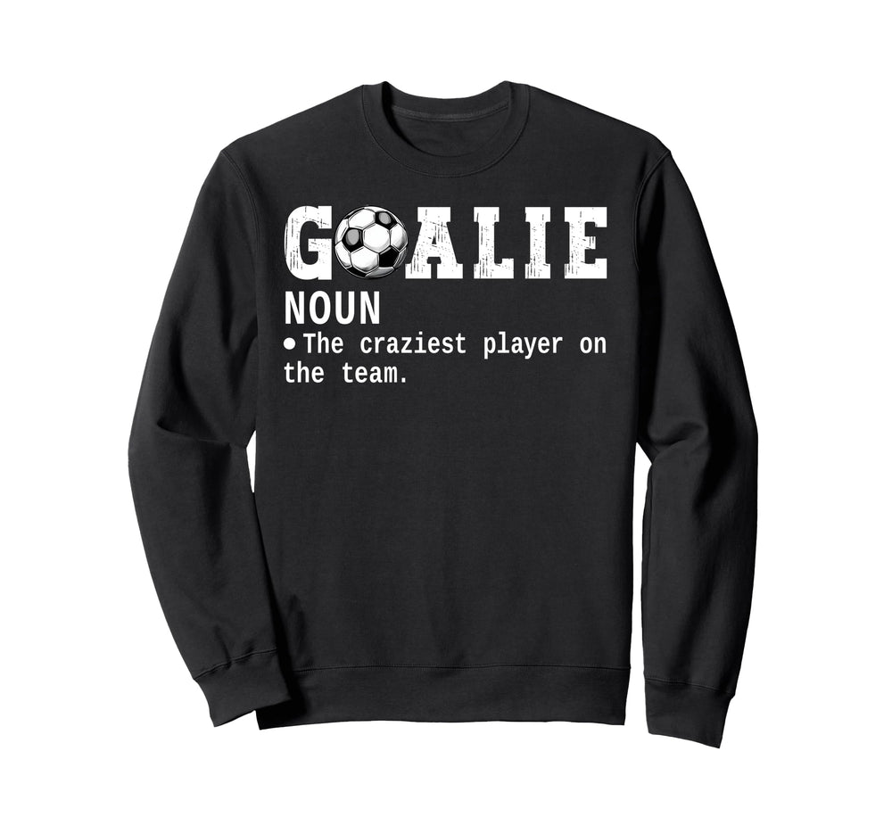Goalie Goalkeeper Definition Sweatshirt - Casual Everyday Wear for Adults