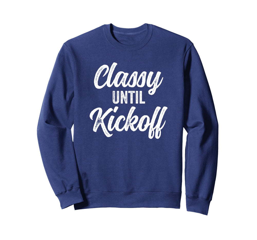 Classy Until Kickoff Funny Sweatshirt - Minimalist Print for Adults